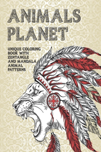 Animals Planet - Unique Coloring Book with Zentangle and Mandala Animal Patterns