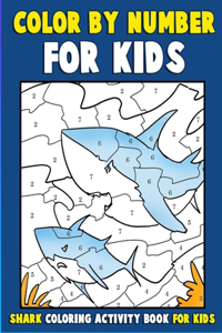 Color by Number for Kids Shark Coloring Activity Book for Kids