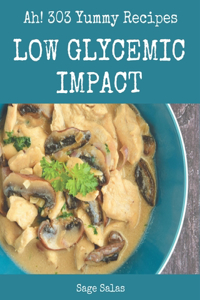 Ah! 303 Yummy Low Glycemic Impact Recipes