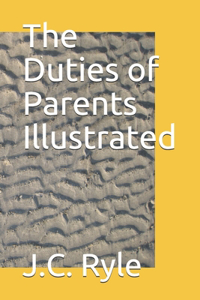 The Duties of Parents Illustrated