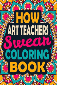 How Art Teachers Swear Coloring Book
