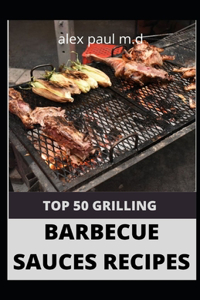Top 50 Grilling Barbecue Sauces Recipes