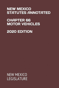 New Mexico Statutes Annotated Chapter 66 Motor Vehicles 2020 Edition