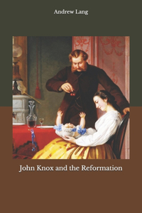 John Knox and the Reformation