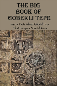 The Big Book Of Gobekli Tepe