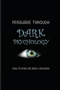 Persuade Through Dark Psychology
