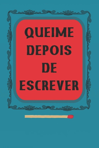 Queime depois de escrever