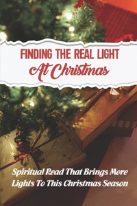 Finding The Real Light At Christmas