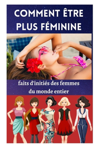 Comment être plus féminine