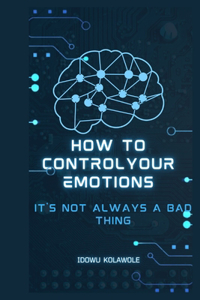 How to Control Your Emotions