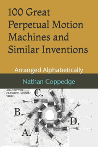100 Great Perpetual Motion Machines and Similar Inventions