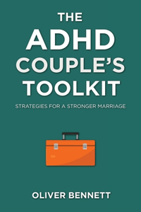 ADHD Couple's Toolkit: Strategies for a Stronger Marriage