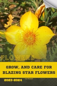 Grow, and Care For Blazing Star Flowers