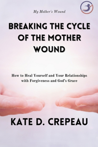 Breaking the Cycle of the Mother Wound