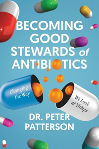 Becoming Good Stewards of Antibiotics