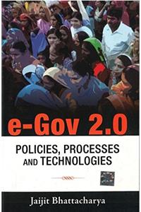 E-Gov 2.0 Policies, Processes And Technologies