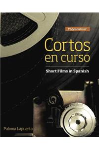 Cortos En Curso, Short Films in Spanish -- Access Card -- For Mylab Spanish (Multi Semester)