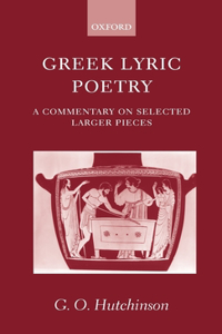 Greek Lyric Poetry ' a Commentary on Selected Larger Pieces '