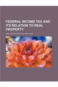 Federal Income Tax and Its Relation to Real Property