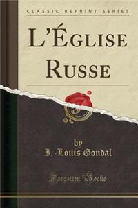 L'Ã?glise Russe (Classic Reprint)