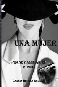 UNA MUJER......PUEDE CAMBIAR EL MUNDO