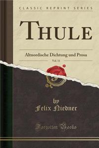 Thule, Vol. 11: Altnordische Dichtung Und Prosa (Classic Reprint)