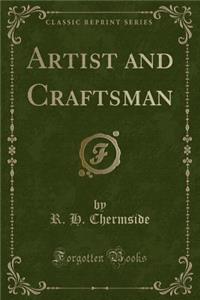 Artist and Craftsman (Classic Reprint)