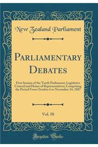 Parliamentary Debates, Vol. 58: First Session of the Tenth Parliament; Legislative Council and House of Representatives; Comprising the Period from October 6 to November 24, 1887 (Classic Reprint)