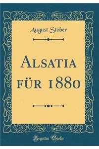 Alsatia FÃ¼r 1880 (Classic Reprint)
