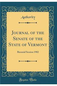 Journal of the Senate of the State of Vermont: Biennial Session 1902 (Classic Reprint)