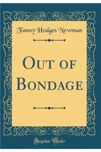 Out of Bondage (Classic Reprint)