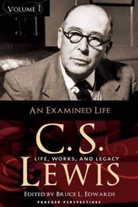 C. S. Lewis: Life, Works, and Legacy, Volume 1, an Examined Life (Praeger Perspectives)