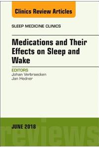 Medications and Their Effects on Sleep and Wake, an Issue of Sleep Medicine Clinics