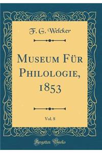 Museum Für Philologie, 1853, Vol. 8 (Classic Reprint)
