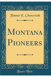 Montana Pioneers (Classic Reprint)