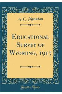 Educational Survey of Wyoming, 1917 (Classic Reprint)