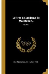 Lettres de Madame de Maintenon..; Volume 3