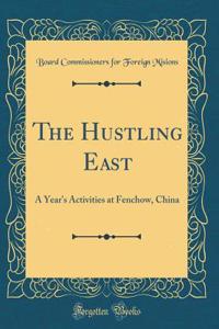 The Hustling East: A Year's Activities at Fenchow, China (Classic Reprint)