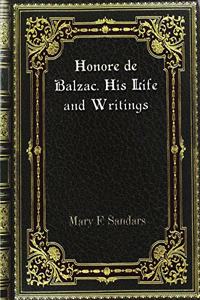 Honore de Balzac. His Life and Writings