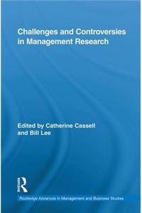 Challenges and Controversies in Management Research