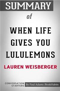 Summary of When Life Gives You Lululemons by Lauren Weisberger