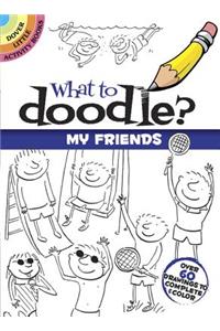 What to Doodle? My Friends