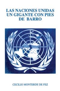 Las Naciones Unidas un Gigante Con Pies de Barro
