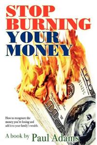 Stop Burning Your Money