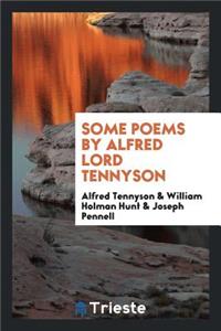 Some Poems by Alfred Lord Tennyson;