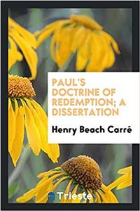 PAUL'S DOCTRINE OF REDEMPTION; A DISSERT