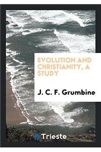 Evolution and Christianity, a Study