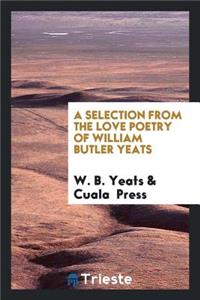 A Selection from the Love Poetry of William Butler Yeats