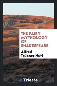 The Fairy Mythology of Shakespeare