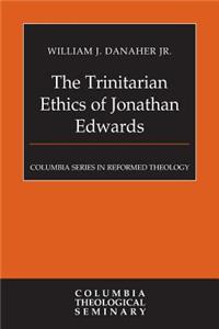 Trinitarian Ethics of Jonathan Edwards